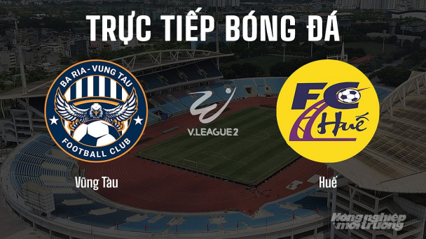 Trực tiếp Vũng Tàu vs Huế giải V-League 2 trên FPTPlay hôm nay 18/5