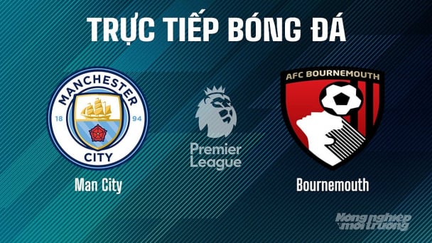 Trực tiếp Man City vs Bournemouth giải Ngoại hạng Anh trên K+ SPORT 1 ngày 21/5/2025