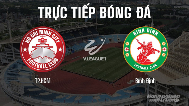 Trực tiếp TP.HCM vs Bình Định giải V-League 2024/25 trên FPTPlay, TV360 hôm nay 15/6/2025