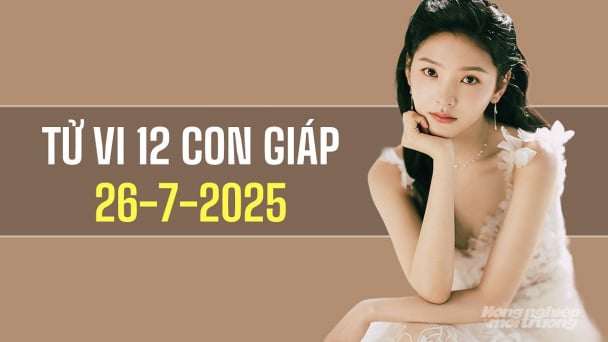 Tử vi 12 con giáp ngày 26/7/2025: Ty, Thân sẽ gặp một số thử thách