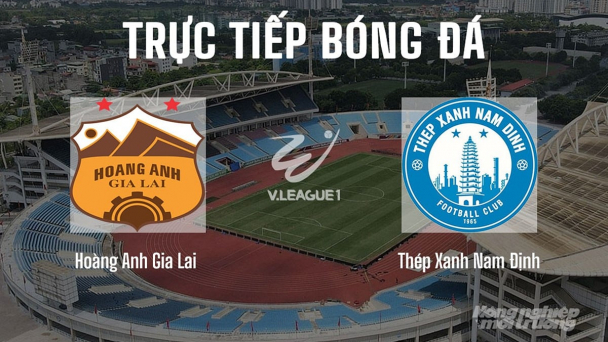 Trực tiếp Hoàng Anh Gia Lai vs Nam Định giải V-League 2025/26 trên VTV5 ngày 31/10/2025