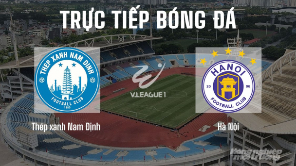 Trực tiếp Nam Định vs Hà Nội giải V-League 2025/26 trên VTV5 hôm nay 10/11/2025
