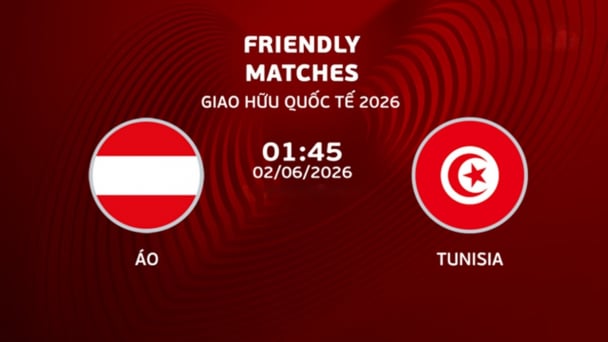 Nhận định, trực tiếp Áo vs Tunisia giải giao hữu ngày 2/6/2026