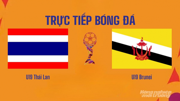 Nhận định, trực tiếp U19 Thái Lan vs U19 Brunei giải U19 ASEAN hôm nay 2/6/2026