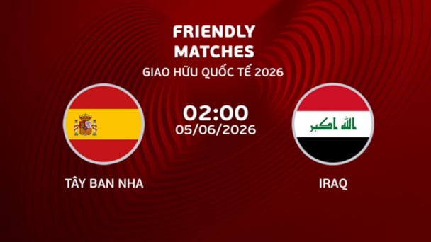 Nhận định, trực tiếp Tây Ban Nha vs Iraq giải giao hữu Quốc tế ngày 5/6/2026