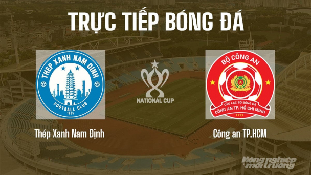 Trực tiếp Nam Định vs Công an TP.HCM tại bán kết cúp Quốc gia ngày 11/6/2026