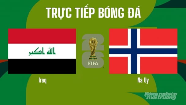 Nhận định, trực tiếp Iraq vs Na Uy trên VTV3 tại World Cup 2026 ngày 17/6/2026