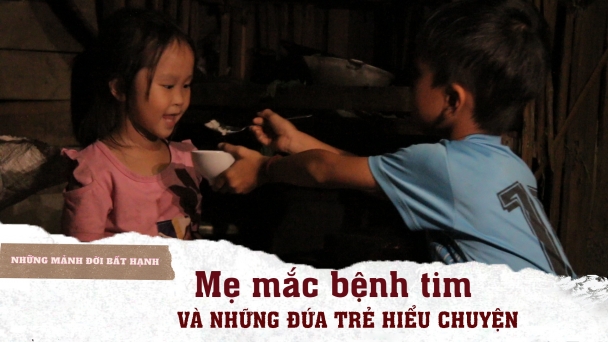 Người mẹ mắc bệnh tim và những đứa trẻ hiểu chuyện
