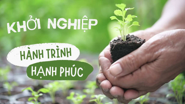 Khởi nghiệp nông nghiệp - Hành trình hạnh phúc