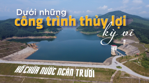 Chặn 'ác giang' Ngàn Trươi bằng đập đất cao nhất Việt Nam