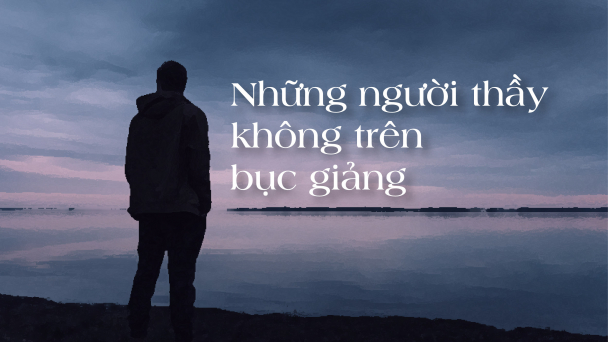 Nhà văn Phạm Ngọc Tiến: Những người thày không trên bục giảng
