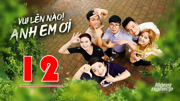 Vui lên nào anh em ơi tập 12 trực tiếp VTV3 hôm nay 7/8