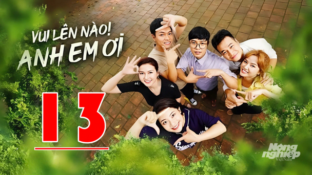Vui lên nào anh em ơi tập 13 trực tiếp VTV3 hôm nay 12/8