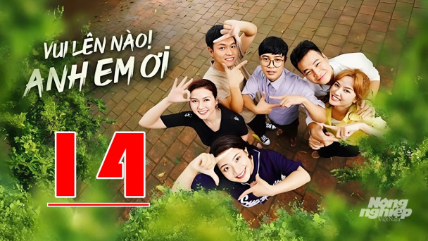 Vui lên nào anh em ơi tập 14 trực tiếp VTV3 hôm nay 13/8