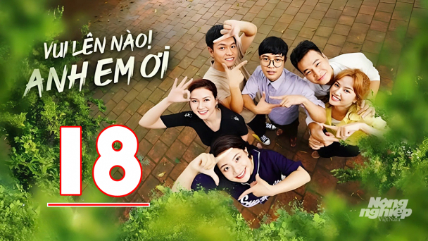 Vui lên nào anh em ơi tập 18 trực tiếp VTV3 hôm nay 21/8