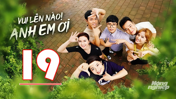 Vui lên nào anh em ơi tập 19 trực tiếp VTV3 hôm nay 26/8