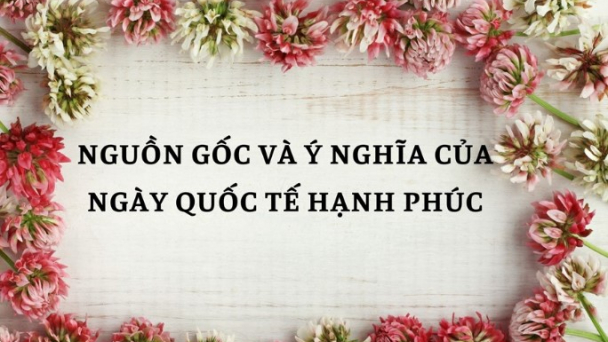 Ngày Quốc tế Hạnh phúc 20/3: Lịch sử và ý nghĩa đặc biệt