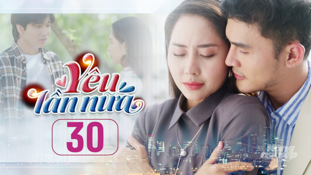 Phim Yêu lần nữa tập 30 trực tiếp THVL1 hôm nay 27/3/2025