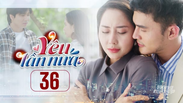 Phim Yêu lần nữa tập 36 trực tiếp THVL1 hôm nay 3/4/2025