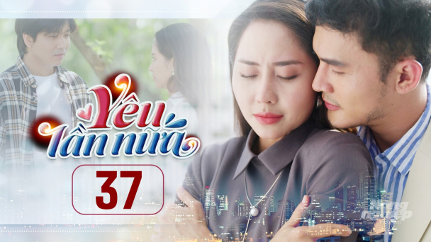 Phim Yêu lần nữa tập 37 trực tiếp THVL1 hôm nay 4/4/2025