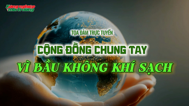 Tọa đàm trực tuyến: Cộng đồng chung tay vì bầu không khí sạch