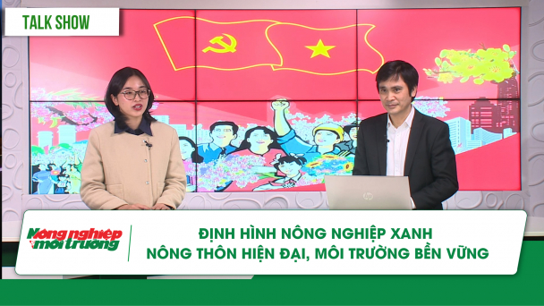 Định hình nông nghiệp xanh, nông thôn hiện đại, môi trường bền vững