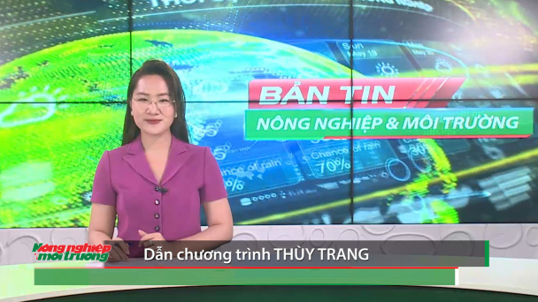 Bản tin Truyền hình Nông nghiệp và Môi trường số 21/2026 (số 460)