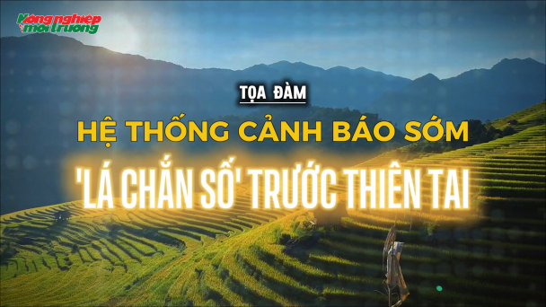 Hệ thống cảnh báo sớm - ‘Lá chắn số’ trước thiên tai