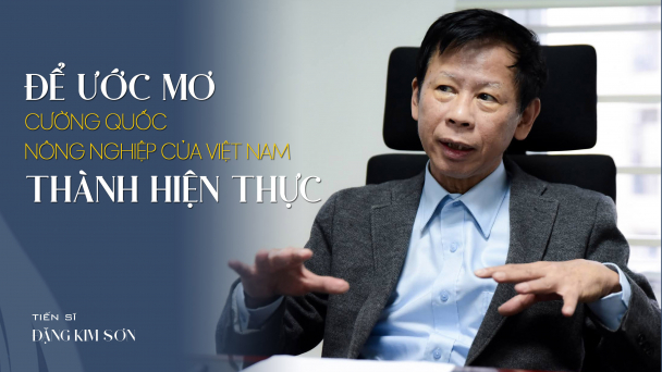 Để ước mơ cường quốc nông nghiệp của Việt Nam thành hiện thực