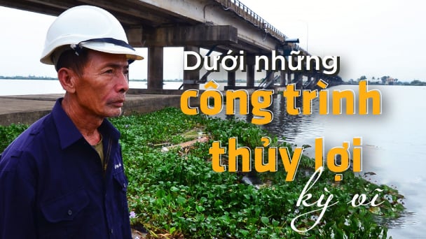 Người đàn ông bé nhỏ đêm đêm thức cùng con đập khổng lồ
