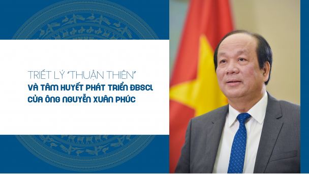 Triết lý 'thuận thiên' và tâm huyết phát triển ĐBSCL của ông Nguyễn Xuân Phúc