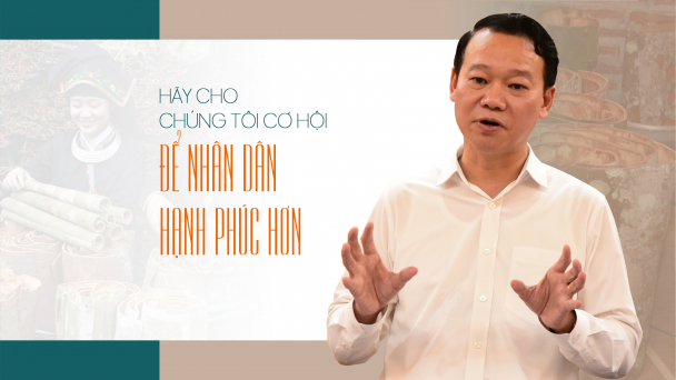 Hãy cho chúng tôi cơ hội để nhân dân hạnh phúc hơn
