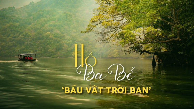 Hồ Ba Bể - ‘báu vật trời ban’
