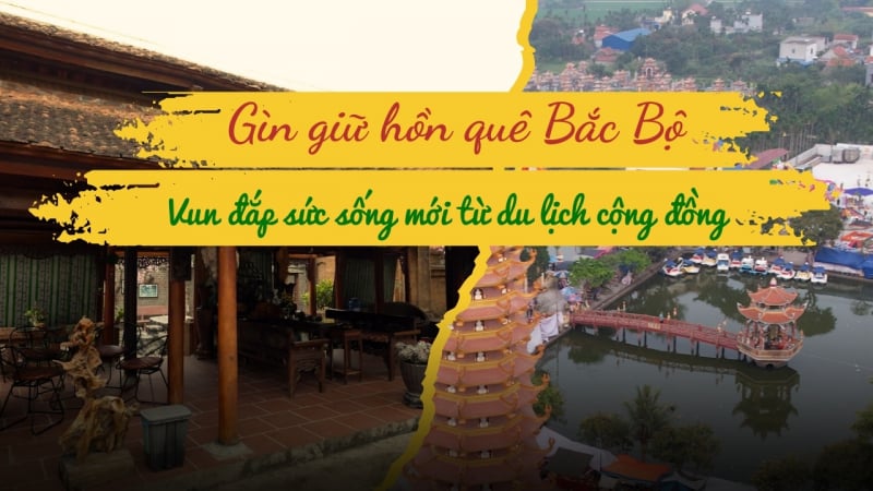 Gìn giữ hồn quê Bắc Bộ, vun đắp sức sống mới từ du lịch cộng đồng