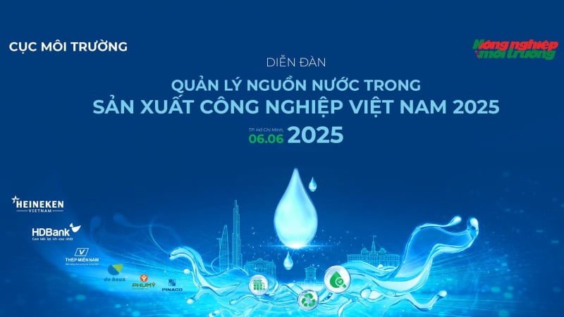 Tường thuật trực tiếp Diễn đàn 'Quản lý nguồn nước trong sản xuất công nghiệp Việt Nam 2025'
