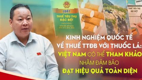 Kinh nghiệm quốc tế về Thuế tiêu thụ đặc biệt với thuốc lá: Việt Nam có thể tham khảo nhằm đảm bảo đạt hiệu quả toàn diện