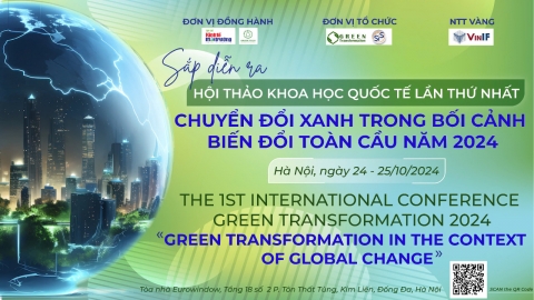 Hà Nội: Sắp diễn ra Hội thảo Khoa học Quốc tế Chuyển đổi xanh trong bối cảnh biến đổi toàn cầu năm 2024