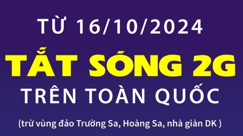 Tắt sóng 2G trên toàn quốc từ ngày 16/10/2024