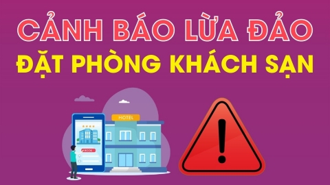 Cảnh báo lừa đảo đặt phòng khách sạn khi đi du lịch dịp Tết Nguyên đán