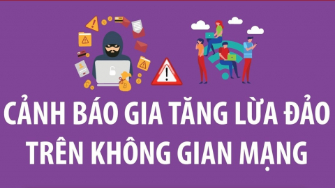 Cảnh báo gia tăng lừa đảo trên không gian mạng