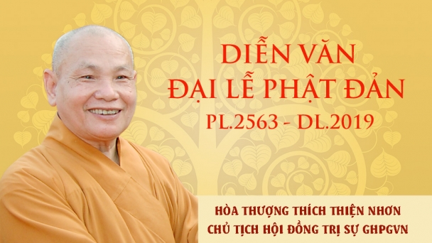 Diễn văn Đại lễ Phật đản PL.2563 – DL.2019 của Hòa thượng Chủ tịch Hội đồng Trị sự GHPGVN