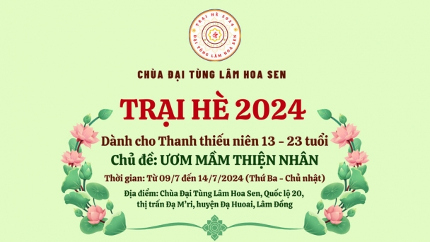 Trại hè Phật giáo 2024 dành cho thanh thiếu niên 13-23 tuổi tại Đại Tùng Lâm Hoa Sen