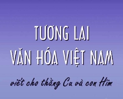 Tương lai văn hóa Việt Nam (P.1)