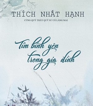 Giới thiệu sách mới nhất “Tìm bình yên trong gia đình” của Thiền sư Thích Nhất Hạnh