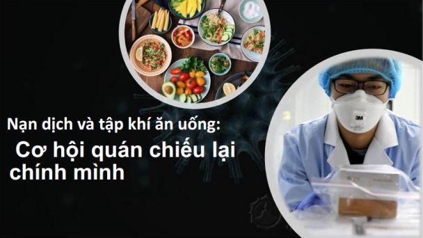 Nạn dịch và tập khí ăn uống: Cơ hội quán chiếu lại chính mình