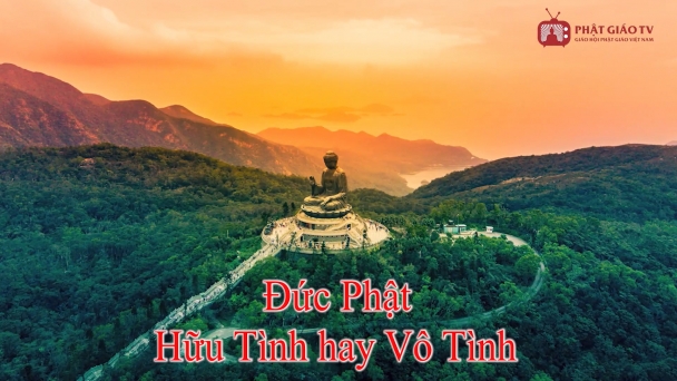 Đức Phật hữu tình hay vô tình?