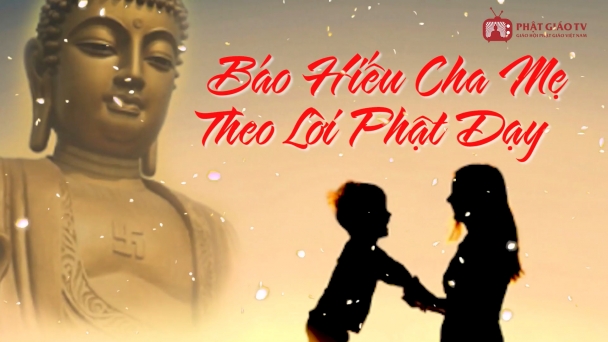 Báo hiếu cha mẹ theo lời Phật dạy