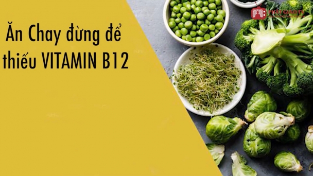 Ăn chay đừng để thiếu Vitamin B12