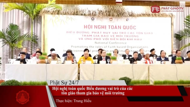 Bản tin Phật sự ngày 20/10: Hội nghị toàn quốc Biểu dương vai trò của các tôn giáo tham gia bảo vệ môi trường