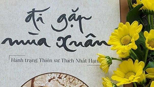 “Đi gặp mùa xuân' - Hành trạng Thiền sư Thích Nhất Hạnh